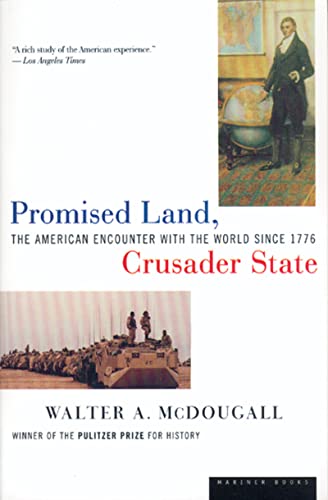 Promised Land, Crusader State: The American Encounter with the World Since 1776